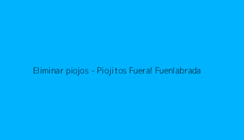 Eliminar piojos - Piojitos Fuera! Fuenlabrada